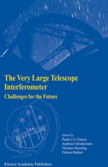 The Very Large Telescope Interferometer Challenges for the Future The Very Large Telescope Interferometer Challenges for the Future