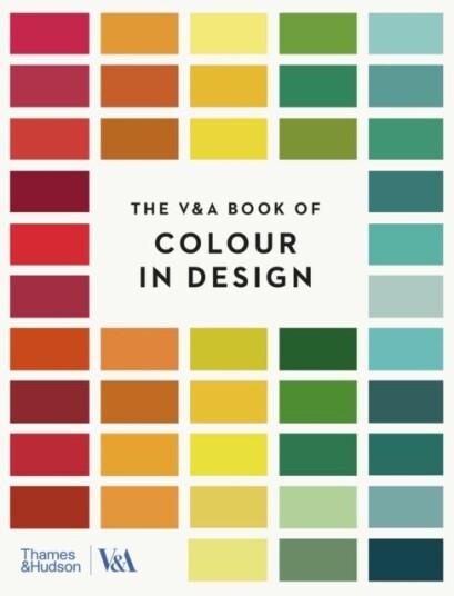 The V&A Book of Colour in Design The V&A Book of Colour in Design