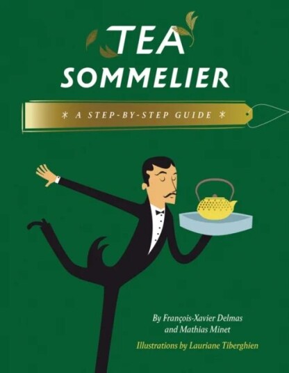 Tea Sommelier Av Francois-Xavier Delmas