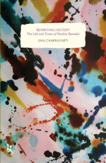 Rewriting History – The Life and Times of Pandita Ramabai