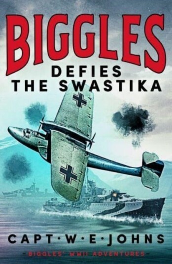 Biggles Defies the Swastika Biggles Defies the Swastika