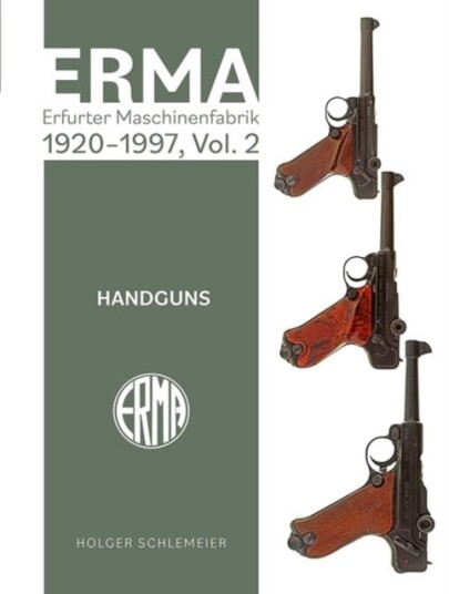 ERMA: Erfurter Maschinenfabrik, 1924–2003, Vol. 2 Handguns