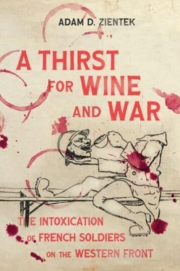 A Thirst for Wine and War  The Intoxication of French Soldiers on the Western Front