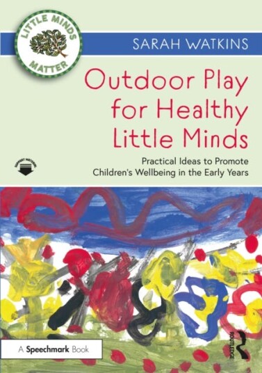 Outdoor Play For Healthy Little Minds Av Sarah Watkins