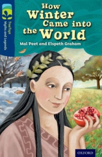 Oxford Reading Tree Treetops Myths And Legends: Level 14: How Winter Came Into The World Av Mal Peet, Elspeth Graham