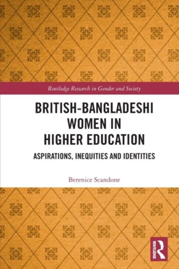 British-Bangladeshi Women In Higher Education Av Berenice (National Centre For Social Research Uk) Scandone