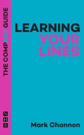 Learning Your Lines: The Compact Guide Av Mark Channon