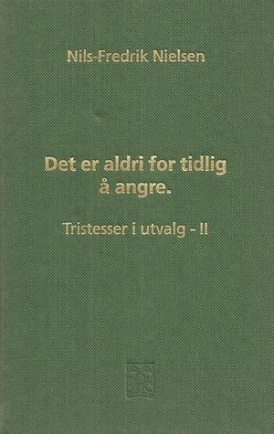 Det er aldri for tidlig å angre: tristesser i utvalg II Pent brukt bok