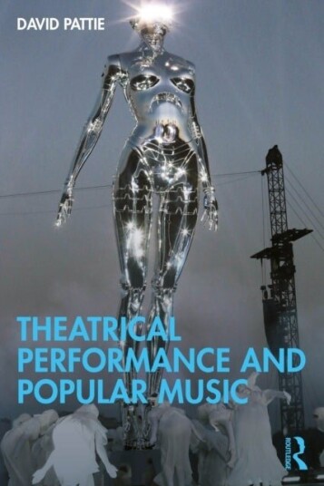 Theatrical Performance and Popular Music Theatrical Performance and Popular Music