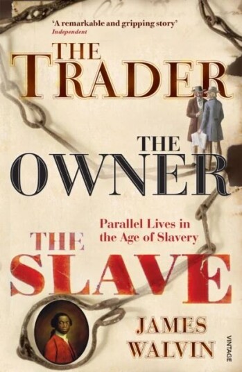 The Trader, The Owner, The Slave Av Professor James Walvin The Trader, The Owner, The Slave Av Professor James Walvin