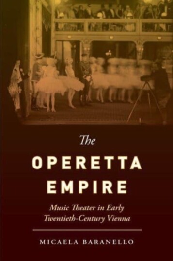 The Operetta Empire  Music Theater in Early TwentiethCentury Vienna