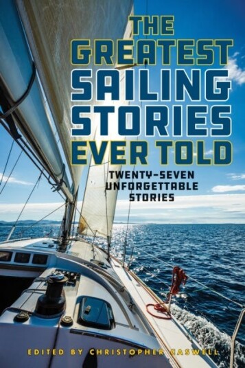The Greatest Sailing Stories Ever Told The Greatest Sailing Stories Ever Told