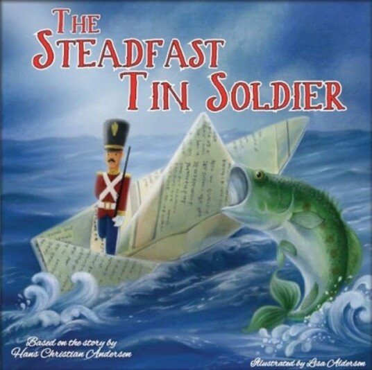 The Steadfast Tin Soldier The Steadfast Tin Soldier
