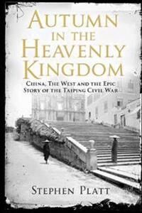 Autumn In The Heavenly Kingdom Av Stephen R. (Author) Platt