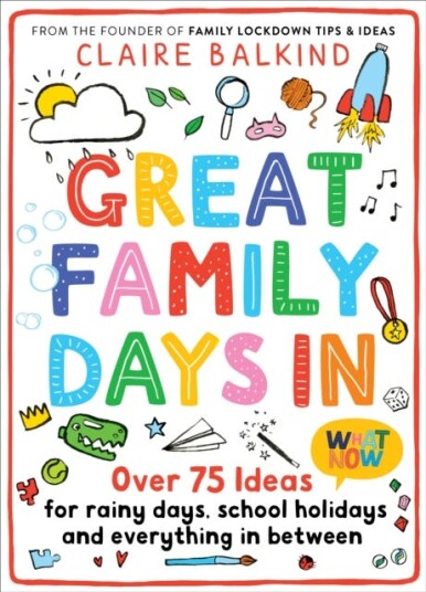 Great Family Days In  Over 75 Ideas for Rainy Days, School Holidays and Everything in Between