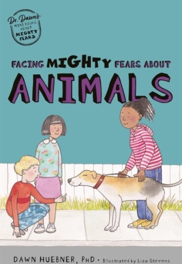 Facing Mighty Fears About Animals Av Dawn Phd Huebner Facing Mighty Fears About Animals Av Dawn Phd Huebner