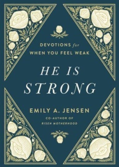 He Is Strong  Devotions for When You Feel Weak