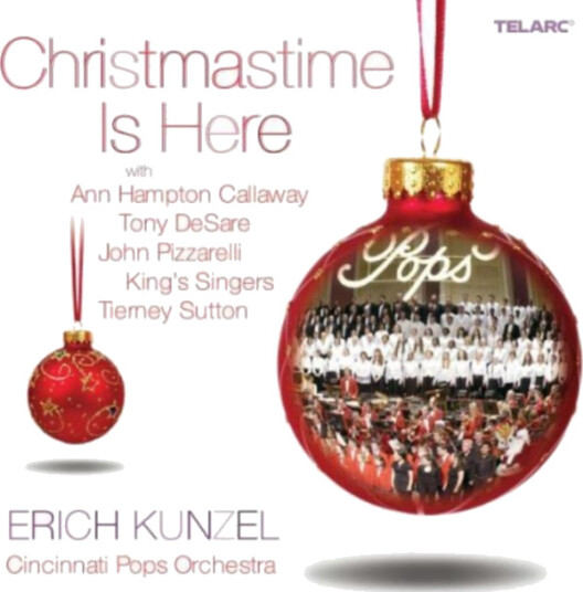 Erich Kunzel, Cincinnati Pops Orchestra, ANN HAMPTON CALLAWAY, Tony Desare, The King's Singers, John Pizzarelli, Tierney Sutton Christmastime Is Here CD