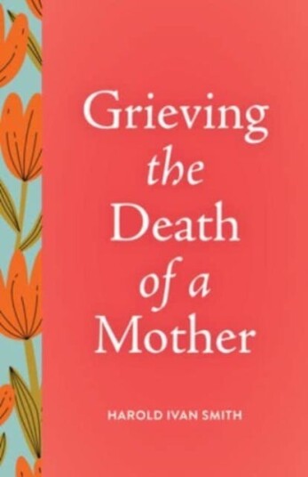 Grieving the Death of a Mother Grieving the Death of a Mother