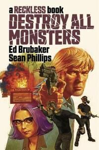 Destroy All Monsters: A Reckless Book Av Ed Brubaker Destroy All Monsters: A Reckless Book Av Ed Brubaker