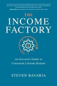 The Income Factory: An Investor'S Guide To Consistent Lifetime Returns Av Steven Bavaria