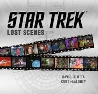 Star Trek Lost Scenes Av David Tilotta, Curt Mcaloney Star Trek Lost Scenes Av David Tilotta, Curt Mcaloney