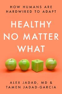 Healthy No Matter What Av Alex Jadad, Tamen Jadad-Garcia