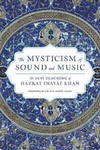 The Mysticism Of Sound And Music Av Hazrat Inayat Khan The Mysticism Of Sound And Music Av Hazrat Inayat Khan