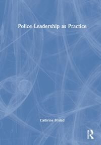 Filstad Cathrine Police Leadership as Practice