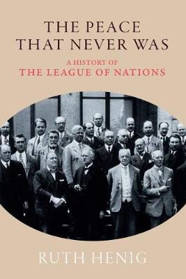 The Peace That  Never Was  A History of the League of Nations