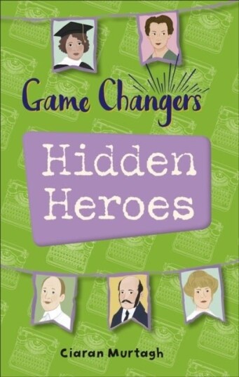 Reading Planet KS2 Game Changers: Hidden Heroes Level 2: Mercury/Brown band Reading Planet KS2 Game Changers: Hidden Heroes Level 2: Mercury/Brown band