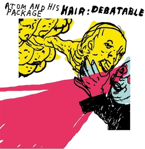 Atom And His Package Hair: Debatable CD
