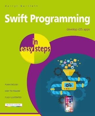 Swift Programming in easy steps  Develop iOS apps  covers iOS 12 and Swift 4