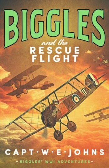 Biggles and the Rescue Flight Biggles and the Rescue Flight