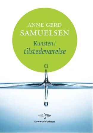 Kunsten I Tilstedeværelse Av Anne Gerd Samuelsen
