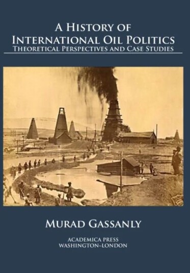 A History of International Oil Politics av Murad Gassanly