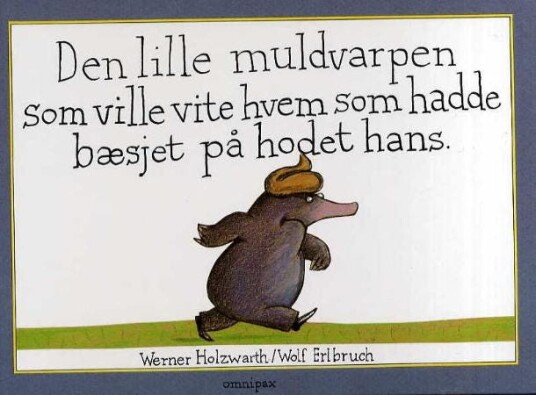 Den Lille Muldvarpen Som Ville Vite Hvem Som Hadde Bæsjet På Hodet Hans Av Werner Holzwarth Den Lille Muldvarpen Som Ville Vite Hvem Som Hadde Bæsjet På Hodet Hans Av Werner Holzwarth
