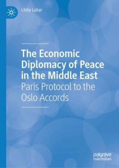 The Economic Diplomacy of Peace in the Middle East The Economic Diplomacy of Peace in the Middle East