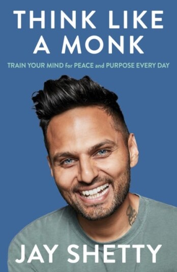 Think Like a Monk  The Secret of How to Harness the Power of Positivity and be Happy Now