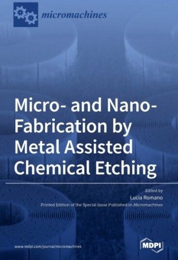 Micro  and Nano Fabrication by Metal Assisted Chemical Etching