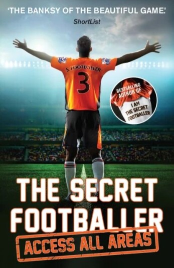 The Secret Footballer: Access All Areas Av Anon