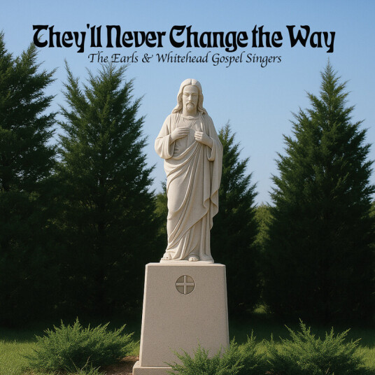 Earls & Whitehead Gospel Singers They'll Never Change The Way CD