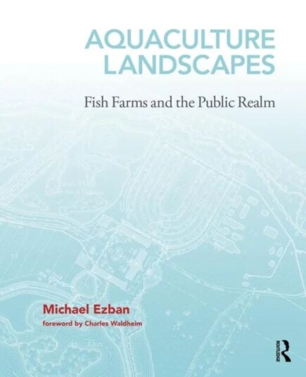 Aquaculture Landscapes Av Michael (Virginia Politechnic And State University Usa) Ezban