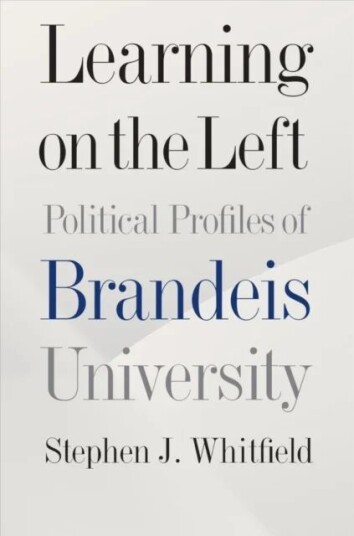 Learning On The Left - Political Profiles Of Brandeis University Av Stephen J. Whitfield