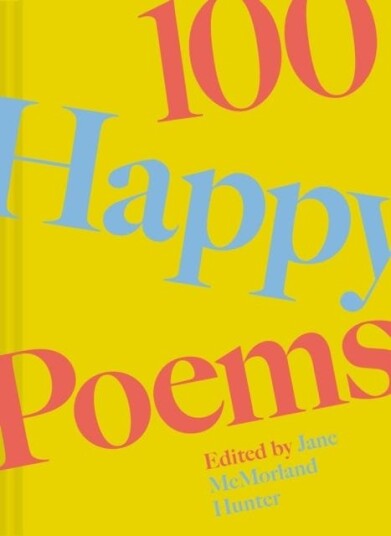 100 Happy Poems To raise your spirits every day