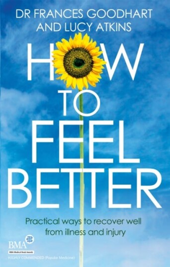 How to Feel Better Practical ways to recover well from illness and injury