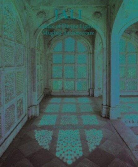 Jali Lattice of Divine Light in Mughal Architecture Jali Lattice of Divine Light in Mughal Architecture
