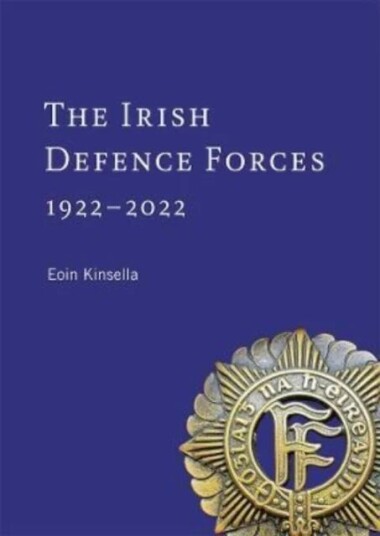 The Irish Defence Forces, 1922-2022 Av Eoin Kinsella