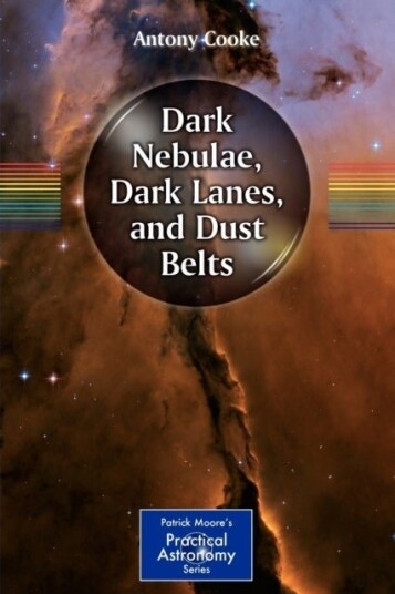 Dark Nebulae Dark Lanes and Dust Belts