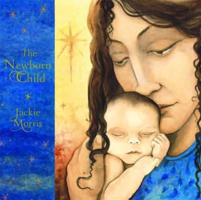 The Newborn Child Av Jackie Morris The Newborn Child Av Jackie Morris